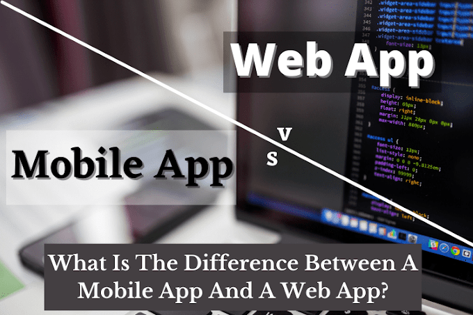 What's The Difference Between A Mobile App And A Web App?