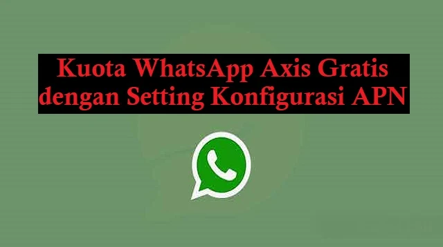 Kuota WhatsApp Axis Gratis