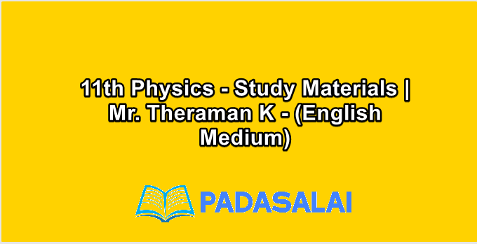 11th Physics - Study Materials | Mr. Theraman K - (English Medium)