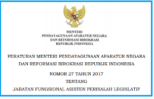 Permenpan RB Nomor 27 Tahun 2017 Tentang Juknis Jabatan Fungsional Asisten Perisalah Legislatif