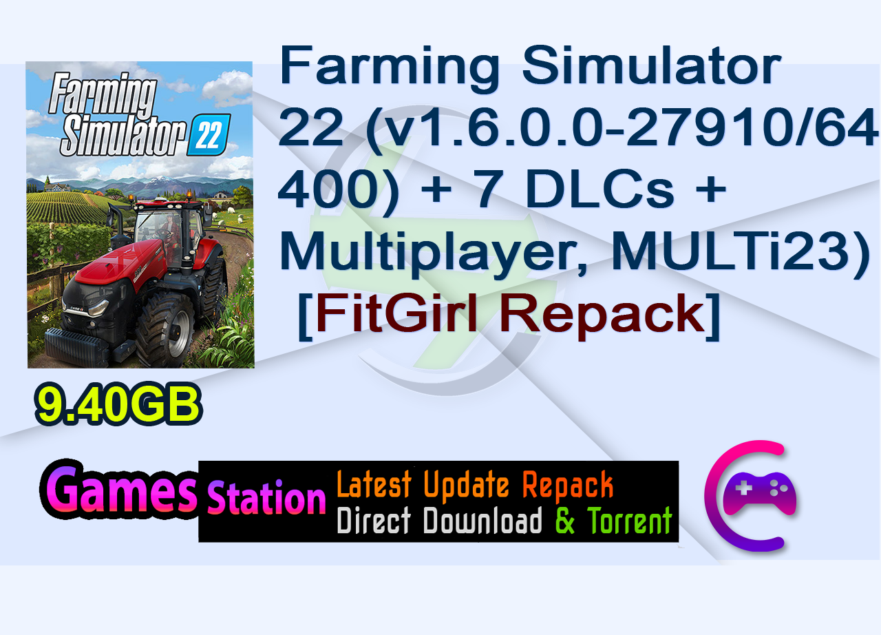 Farming Simulator 22 (v1.6.0.0-27910/64400) + 7 DLCs + Multiplayer, MULTi23) [FitGirl Repack]