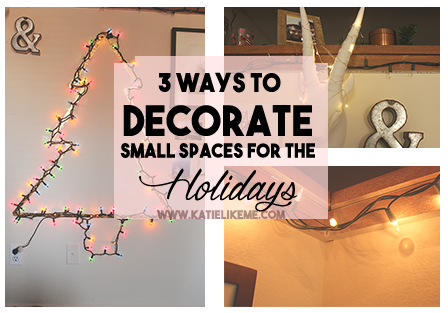 3 Ways to Decorate Small Spaces for the Holidays | as post on katielikme.com #decor #home 
