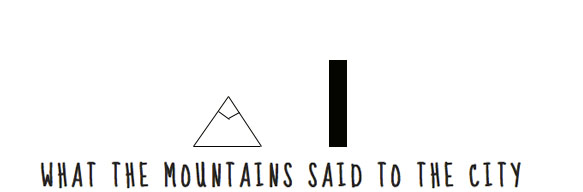 What the Mountains Said to the City.