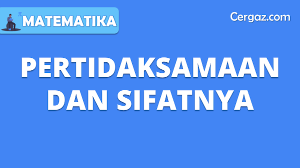 Pertidaksamaan dan Sifat Sifatnya