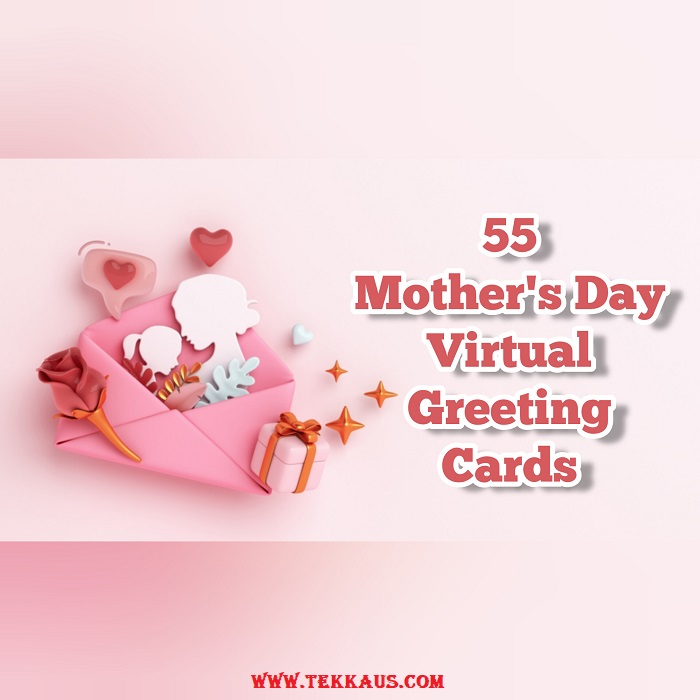 Top 55 Happy Mother's Day Virtual Greeting Cards To Send