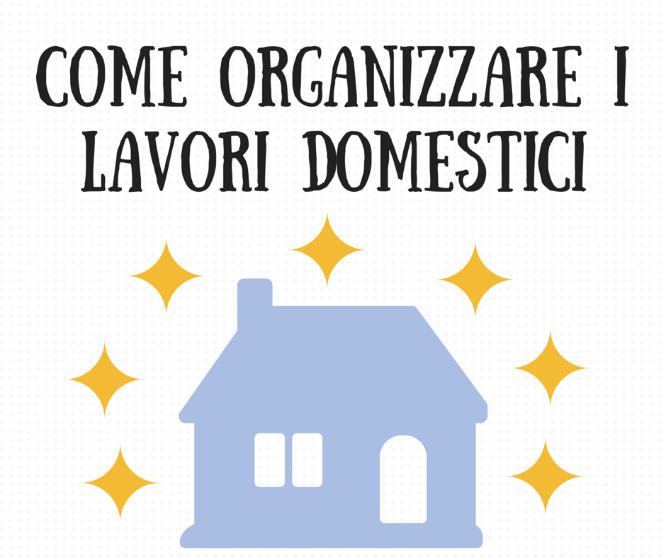 Nata Disorganizzata Come Organizzare I Lavori Domestici