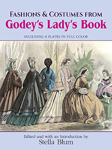 Fashions and Costumes from Godey's Lady's Book: Including 8 Plates in Full Color (Dover Fashion and Costumes)