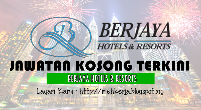 Jawatan Kosong di Berjaya Hotels & Resorts - 1 April 2017 