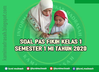 Soal UAS/PAS Fikih Kelas 1 Semester 1 MI Terbaru 2023