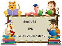 Berikut ini yaitu tumpuan latihan Soal UTS IPS Kelas  Soal UTS IPS Kelas 5 Semester 2 Tahun Ajaran 2017/2018