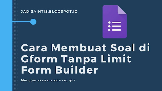 Cara Membuat Soal di Google Formulir Tanpa Limit Form Builder