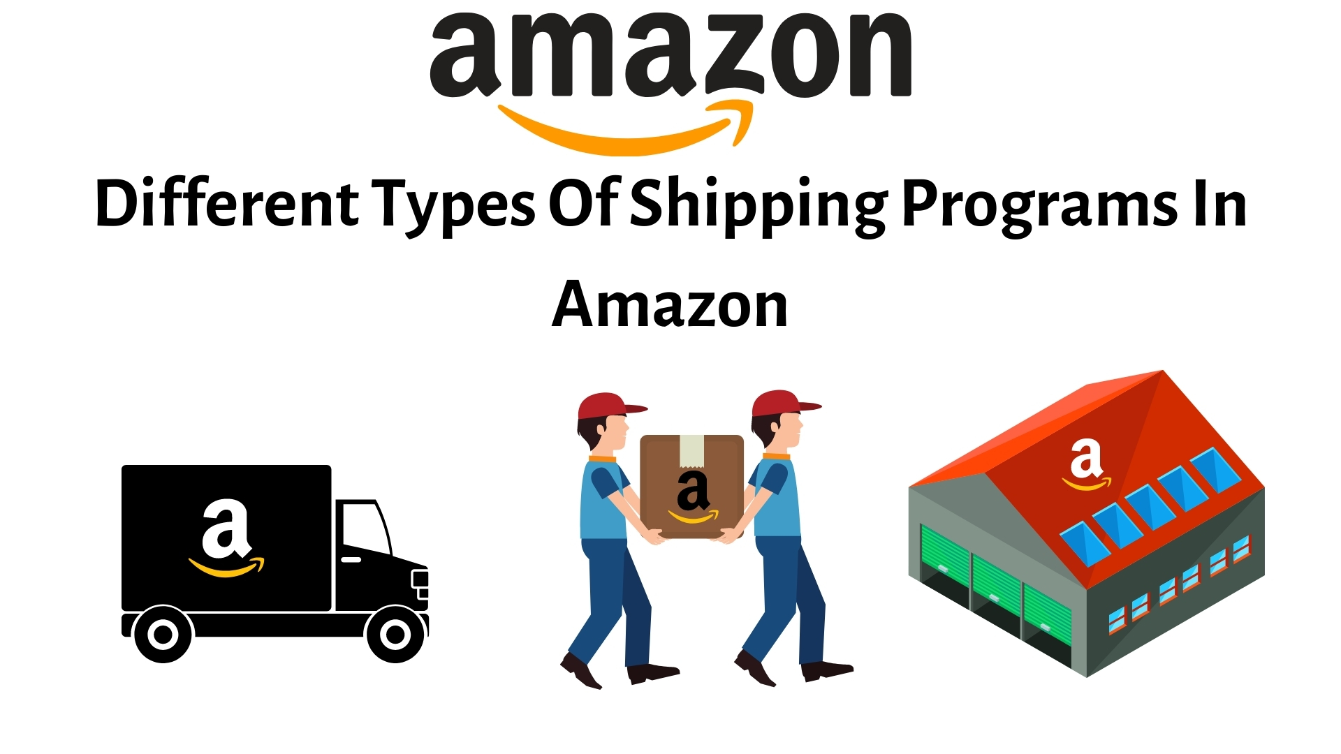 Different Types Of Shipping Programs In Amazon, Amazon Seller, Shipping Method, Shipping for amazon seller, Shipping programs for sellers, seller flex program, self-ship program, FBA amazon, Fulfillment by Amazon, seller amazon, courier partner, Amazon