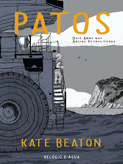 Patos - Dois Anos nas Areias Petrolíferas, de Kate Beaton - Relógio D' Água