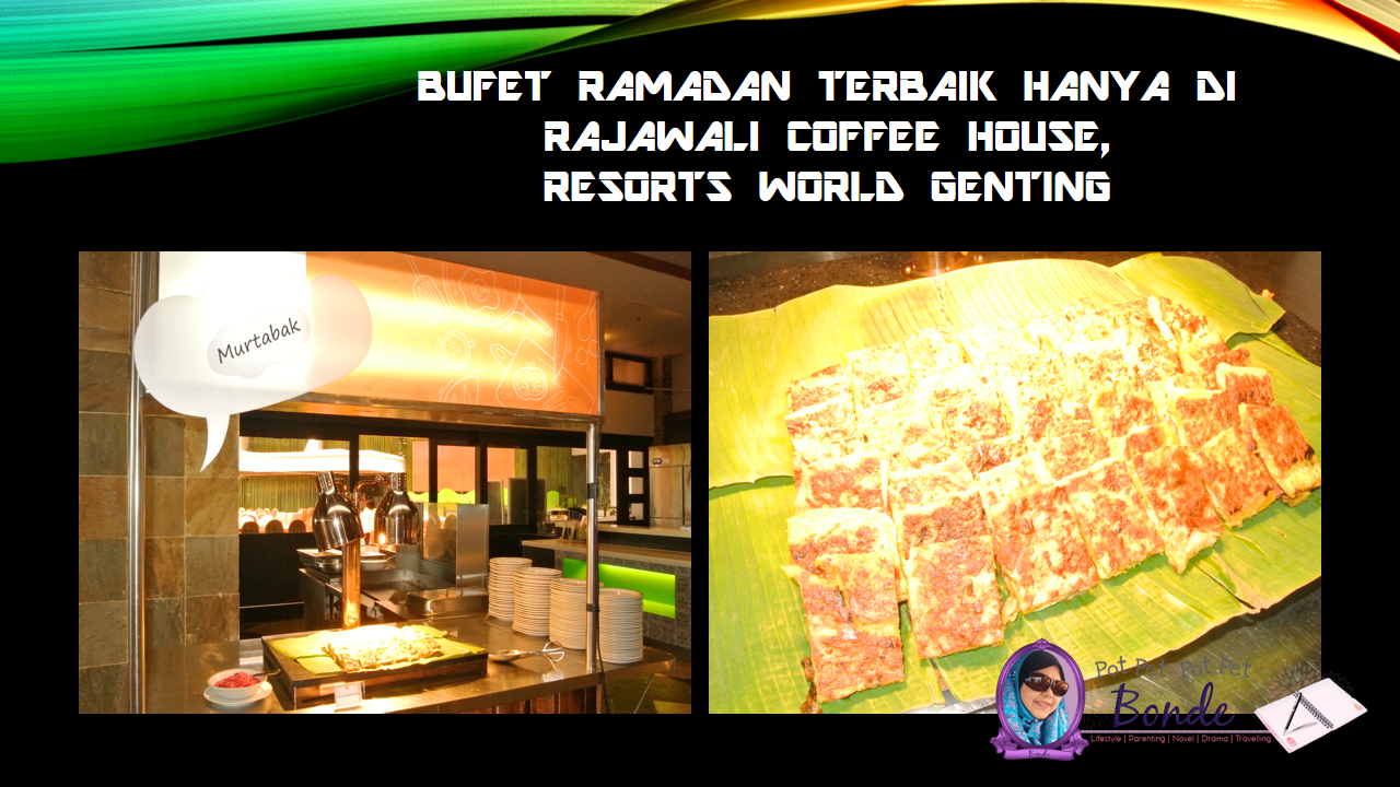 BUFET RAMADAN TERBAIK HANYA DI RAJAWALI COFFEE HOUSE, RESORTS WORLD GENTING