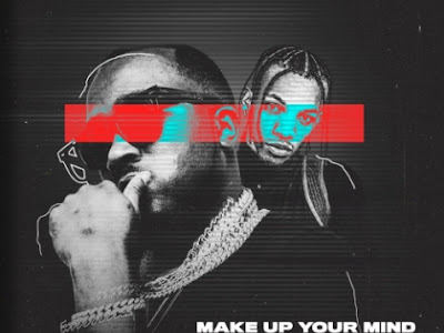 [MUSIC] ICE PRINCE ft. TEKNO - MAKE UP YOUR MIND