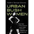 Urban Bush Women: Twenty Years of African American Dance Theater, Community Engagement, and Working It Out