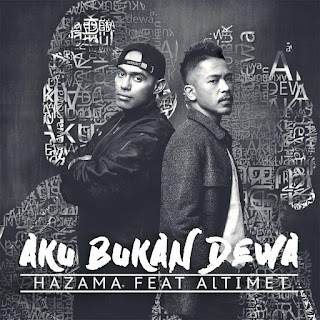 Hazama feat. Altimet - Aku Bukan Dewa MP3