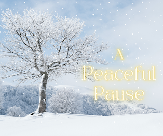 Image: Winterscape and text reading "a peaceful pause."