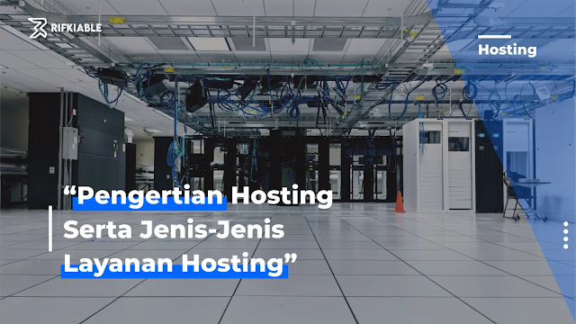 Pengertian apa itu Hosting, serta jenis-jenis layanan hosting