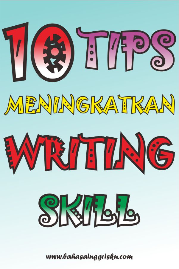 writing skill, belajar bahasa inggris, TOEFL, IELTS, business english, tips belajar bahasa Inggris, bahasa inggrisku, www.bahasainggrisku.com