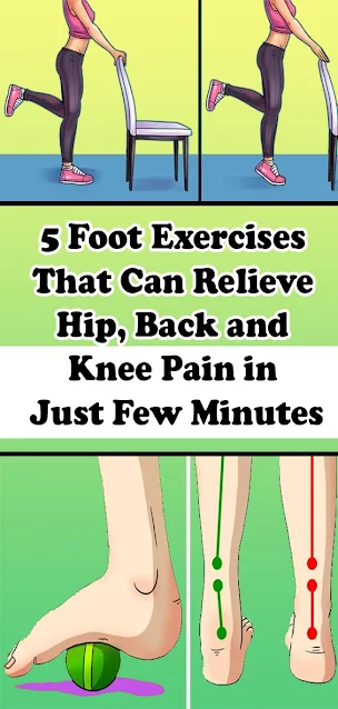 These 5 Foot Exercises Can Relieve Uncomfortable Back, Hip And Knee Pain In Minutes