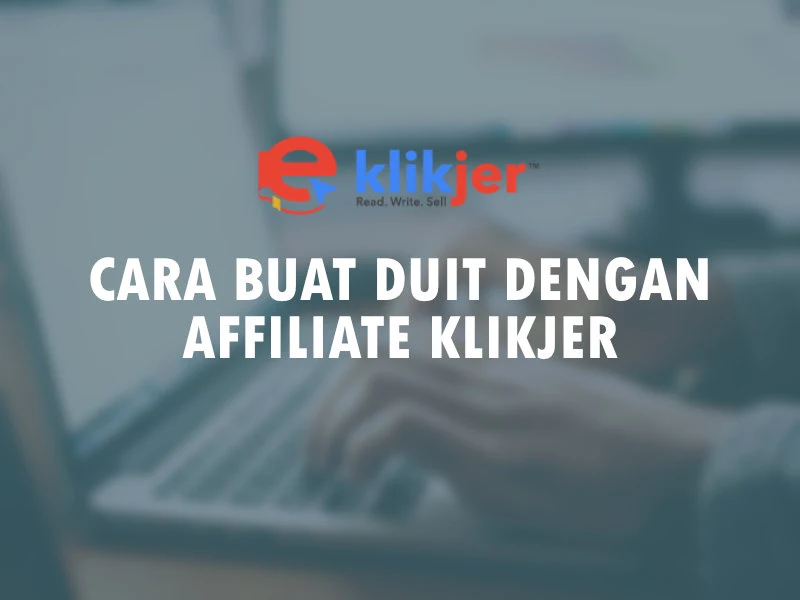 Cara buat Duit Dengan Affiliate Klikjer Untuk Tahun 2021