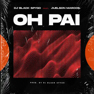 (Hip-Hop) Dj Black Spygo - Oh Pai feat. Juelson Marcos (2022)