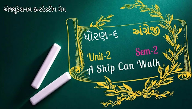 Std-6 English (Sem-2) Unit-2 A Ship Can Walk