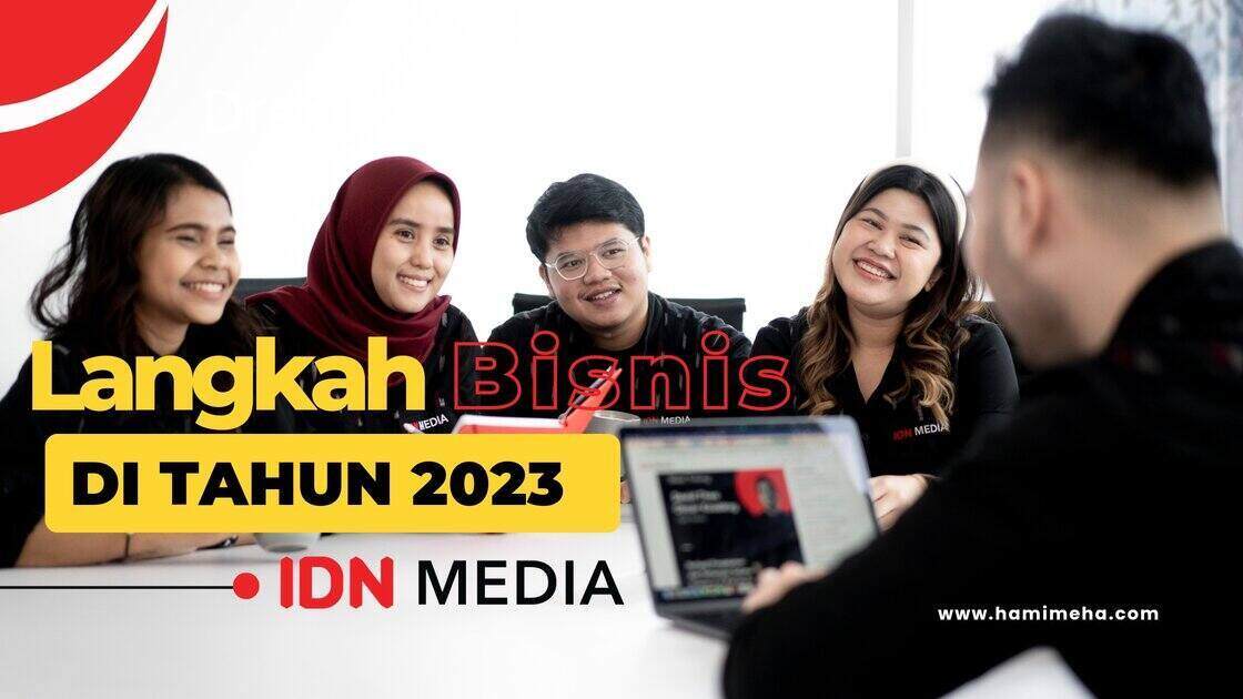 5 Langkah Bisnis di Tahun 2023 IDN Media, Terus Berinovasi!