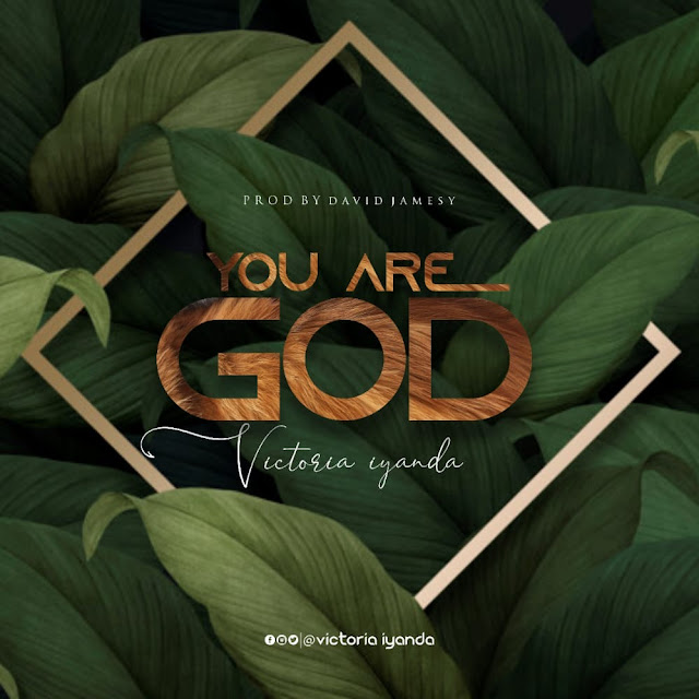 Audio: Victoria Iyanda – You Are God