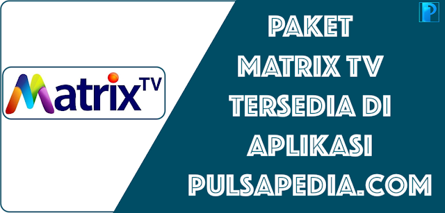 Daftar Harga Promo Voucher Matrix TV Terbaru