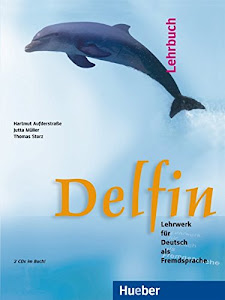 Delfin, neue Rechtschreibung, Lehrbuch, m. 2 Audio-CDs: Lehrwerk für Deutsch als Fremdsprache.Deutsch als Fremdsprache / Lehrbuch mit integrierten Audio-CDs