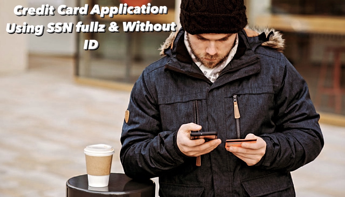 Credit Card Application Using SSN fullz & Without ID
