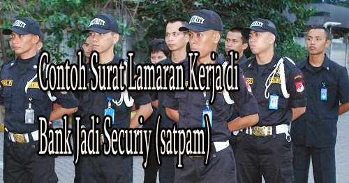 Contoh Surat Lamaran Kerja di Bank Jadi Securiy (satpam 