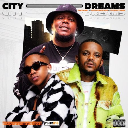 Pervader & Papta Mancane – City Dreams (feat. Young Stunna) 2022 - Mp3 Download