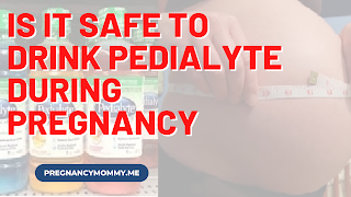 Is It Safe to Drink Pedialyte During Pregnancy
