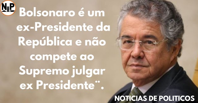 Marco Aurélio Mello afirma que Supremo não tem competência para julgar ex-presidente Bolsonaro.