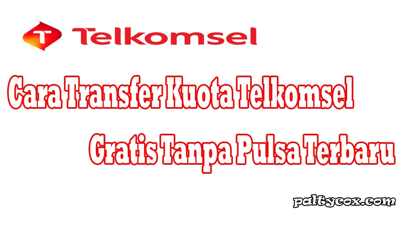 Cara Transfer Kuota Telkomsel Gratis Tanpa Pulsa