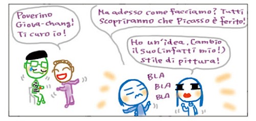 Poverino Giova-chang! Ti curo io! Ma adesso come facciamo? Tutti scopriranno che Picasso e’ stato ferito! Ho un’idea. Cambio il suo(infatti mio!) stile di pittura!