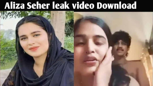 Aliza Sehar Viral Video Download Original New Link