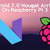 Android 7.0 Nougat Arrives On Raspberry Pi 3