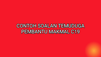 Contoh Soalan Temuduga Pembantu Makmal C19 - SUMBER KERJAYA