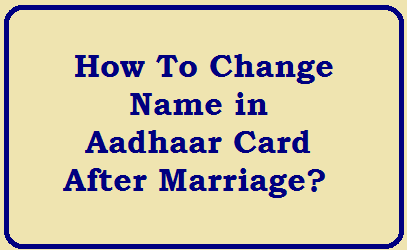 How to change name in Aadhaar card after marriage?