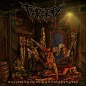 Turbidity - Suffering Of Human Decapitated [2011]