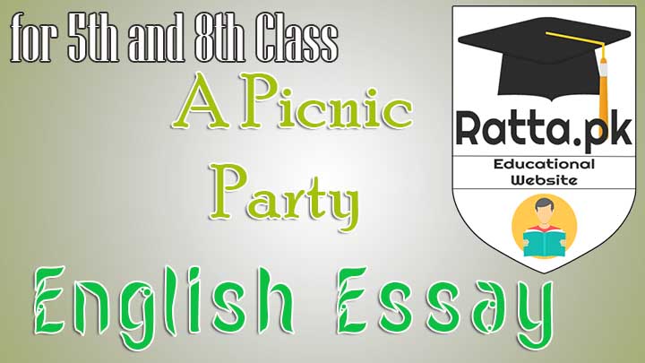 A Picnic Party English Essay for 5th and 8th Class