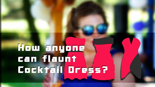 How_anyone_can_flaunt_Cocktail_Dress?