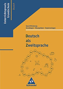 Deutsch als Zweitsprache: Grundlagen, Übungsideen und Kopiervorlagen zur Sprachförderung: DaZ. Grundlagen, Übungsideen und Kopiervorlagen zur Sprachförderung