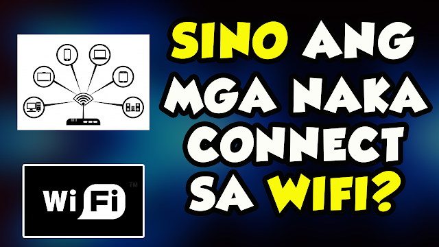 PAANO MALALAMAN KUNG SINO ANG MGA NAKACONNECT SA WIFI?