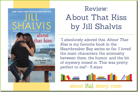 Review: About That Kiss (Heartbreaker Bay #5) by Jill Shalvis | About That Story