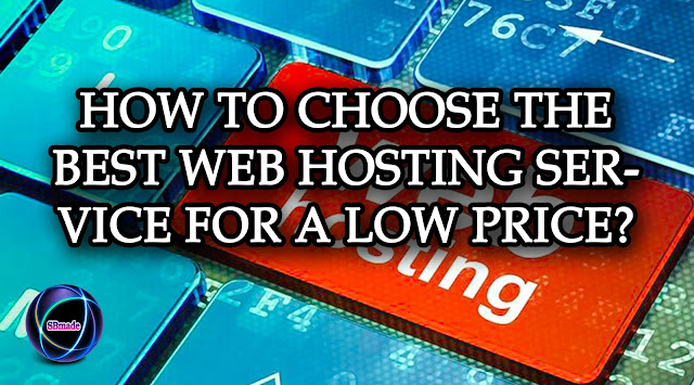 Choose the Best Web Hosting Service for a Low Price